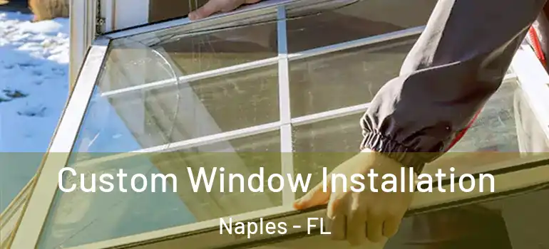  Custom Window Installation Naples - FL