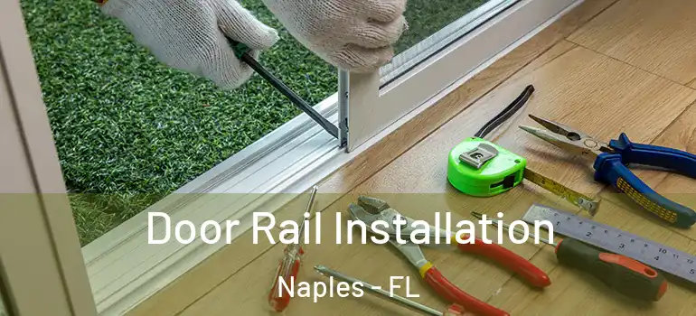  Door Rail Installation Naples - FL