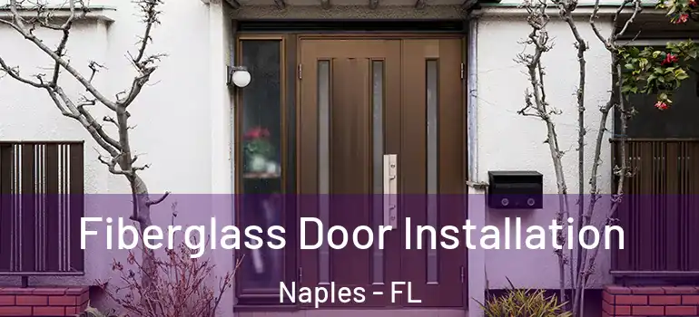  Fiberglass Door Installation Naples - FL