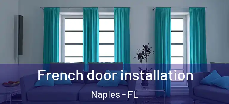  French door installation Naples - FL