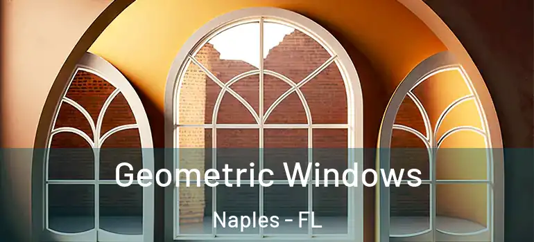 Geometric Windows Naples - FL