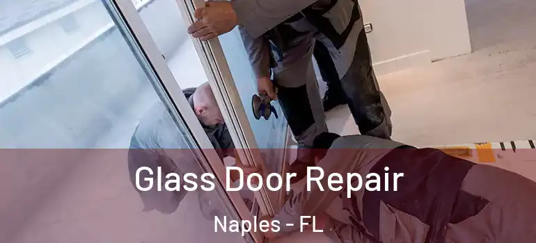  Glass Door Repair Naples - FL
