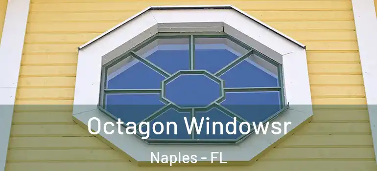  Octagon Windowsr Naples - FL