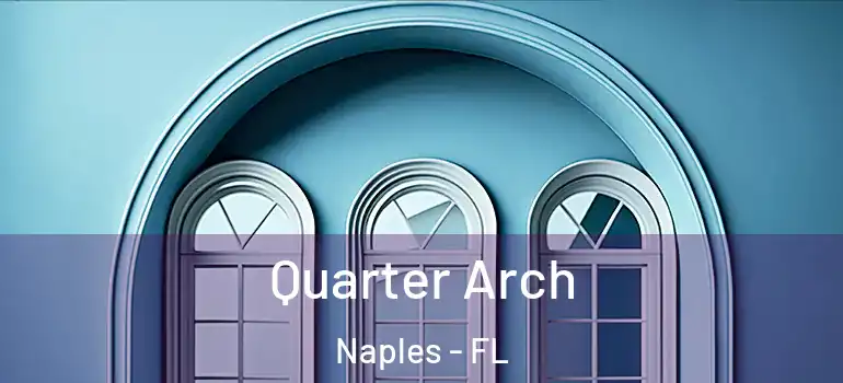  Quarter Arch Naples - FL