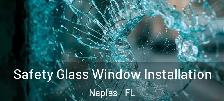  Safety Glass Window Installation Naples - FL