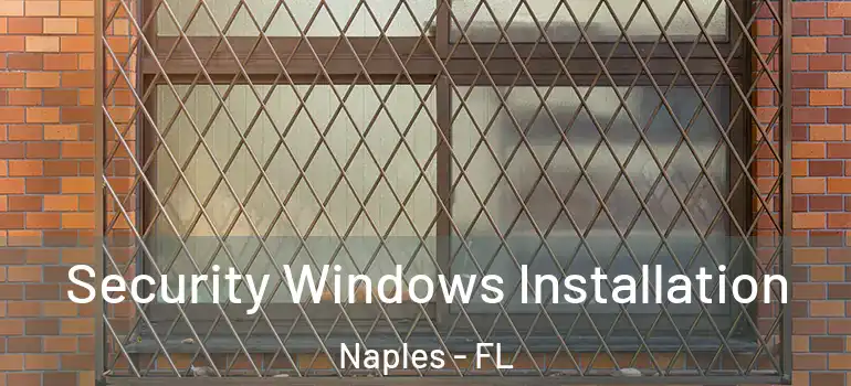  Security Windows Installation Naples - FL
