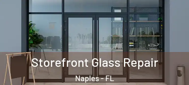  Storefront Glass Repair Naples - FL