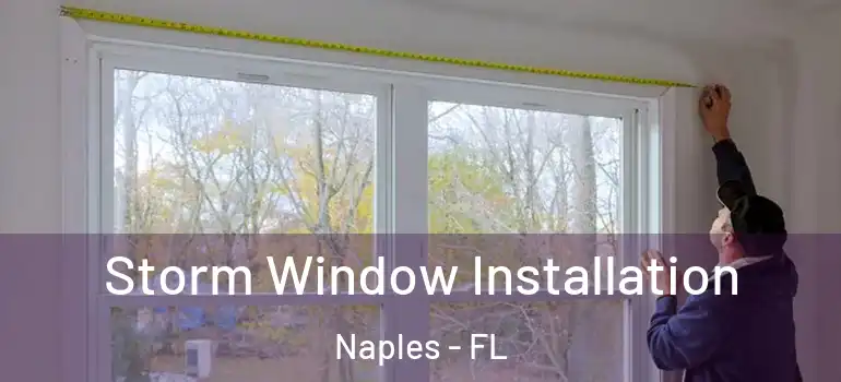  Storm Window Installation Naples - FL