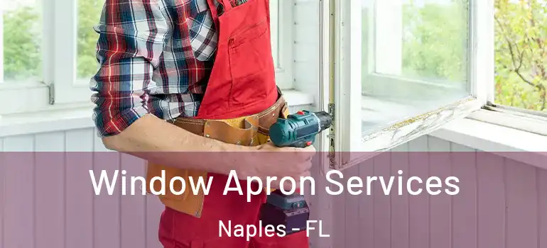  Window Apron Services Naples - FL