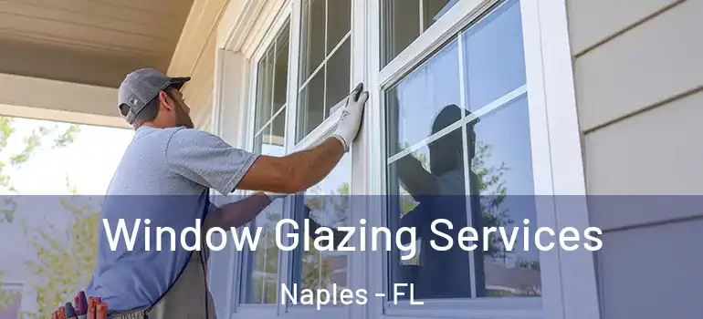  Window Glazing Services Naples - FL