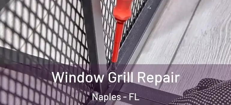  Window Grill Repair Naples - FL